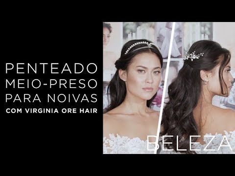 Penteado para noiva: 3 ideias de meio-preso com acessórios da Virginia Ore Hair