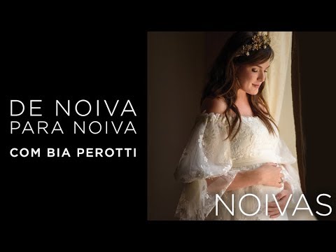 De noiva para noiva com Bia Perotti